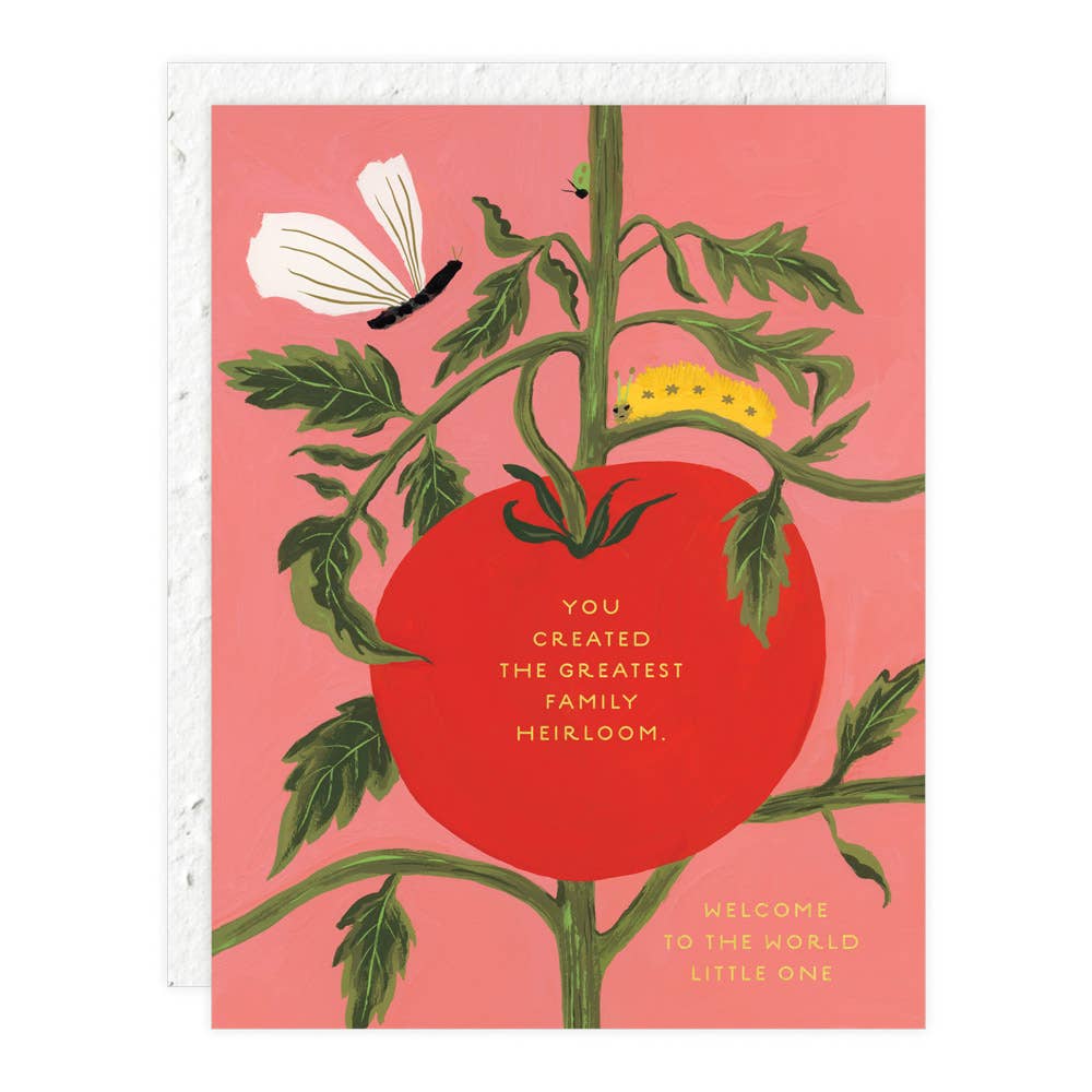 A greeting card with a graphic of a tomato plant and a butterfly, with text that reads 'You created the greatest family heirloom. Welcome to the world little one'.