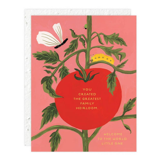 A greeting card with a graphic of a tomato plant and a butterfly, with text that reads 'You created the greatest family heirloom. Welcome to the world little one'.